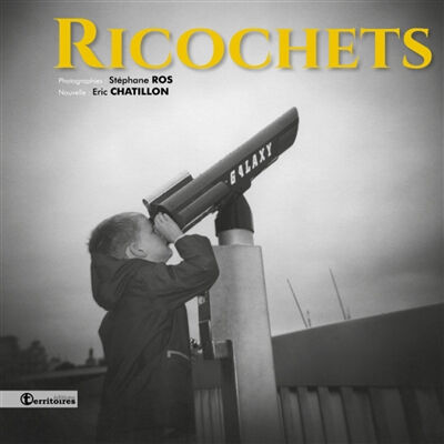 Ricochets Stéphane Ros, Eric Chatillon Editions Territoires