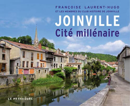 Joinville : cité millénaire Françoise Laurent-Hugo Pythagore