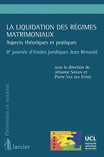La liquidation des régimes matrimoniaux : aspects théoriques et pratiques Journées d'études juridiques Jean Renauld (8  2016  Louvain-la-Neuve, Belgique) Larcier