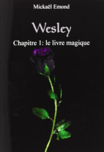 wesley chapitre 1: le livre magique mickaël emond mickaël emond edition