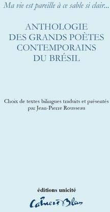 Anthologie des grands poètes contemporains du Brésil : ma vie est pareille à ce sable si clair...  jean-pierre rousseau Unicité