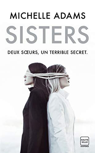 Sisters : deux soeurs, un terrible secret Michelle Adams Hauteville