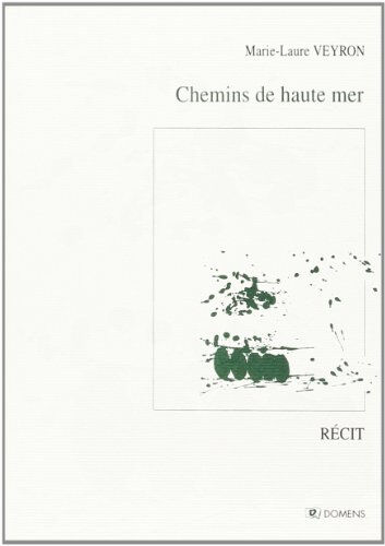 Chemins de haute mer : récit Marie-Laure Veyron Domens