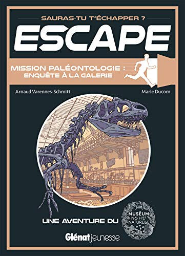 Mission paléontologie : enquête à la galerie : une aventure du Muséum national d'histoire naturelle Arnaud Varennes-Schmitt Glénat Jeunesse