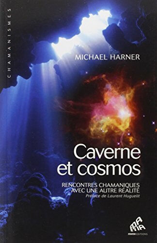 Caverne et cosmos : rencontres chamaniques avec une autre réalité Michael Harner Mama éditions