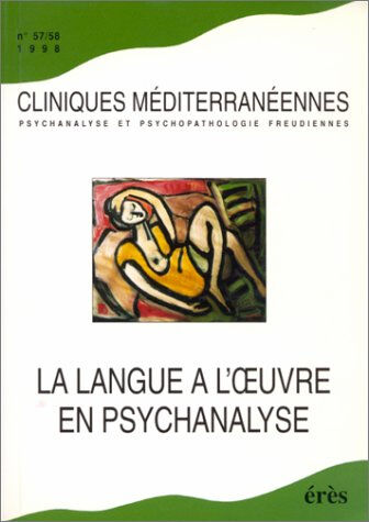 la langue à l'oeuvre en psychanalyse, numéro 57-58, 1998. psychanalyse et psychopathologie freudienn collectif eres