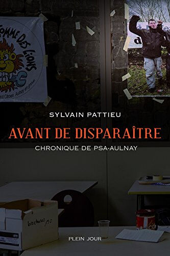 Avant de disparaître : chronique de PSA-Aulnay Sylvain Pattieu Plein jour