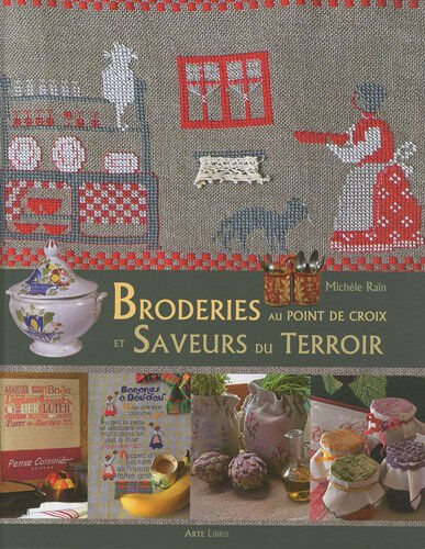 Broderies au Point de Croix et Saveurs du Terroir  michèle rain, mila clément, hervé monestier ArteFil