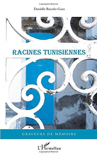 Racines tunisiennes Danielle Barcelo-Guez L'Harmattan
