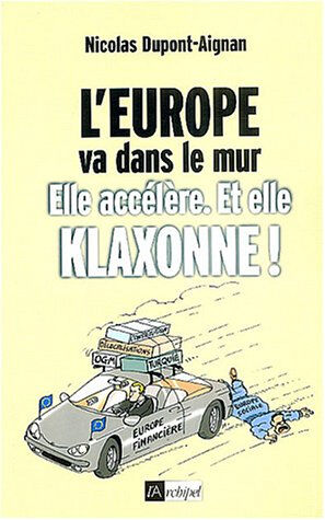 L'Europe va dans le mur : elle accélère et elle klaxonne ! Nicolas Dupont-Aignan Archipel