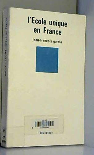 L'Ecole unique en France Jean-François Garcia PUF