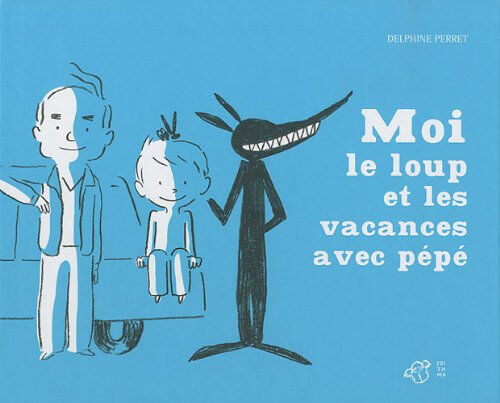 Moi, le loup et les vacances avec pépé Delphine Perret Thierry Magnier