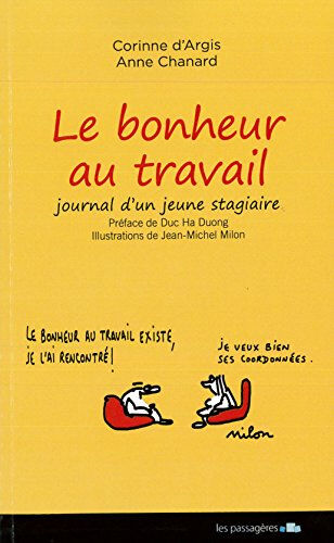 Le bonheur au travail. Journal d'un jeune stagiaire Corinne d' Argis, Anne Chanard Les Passagères