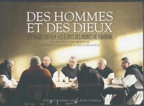 Des hommes et des dieux : les images du film, les écrits des moines xavier beauvois Bayard