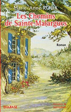 Les chemins de Sainte-Malargues Marie-Anne Roux Diabase