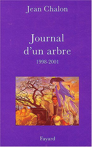 Journal d'un arbre (1998-2001) Jean Chalon Fayard