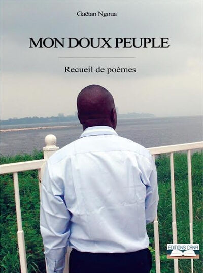 Mon doux peuple Gaëtan Ngoua Editions Cana