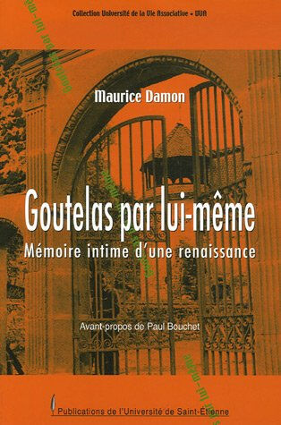 Goutelas par lui-même : mémoire intime d'une renaissance Maurice Damon Presses universitaires de Saint-Etienne