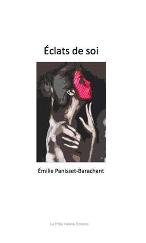 Eclats de soi Emilie Panisset-Barachant La P'tite Hélène éditions