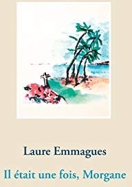 Il était une fois, Morgane  laure emmagues Books on Demand