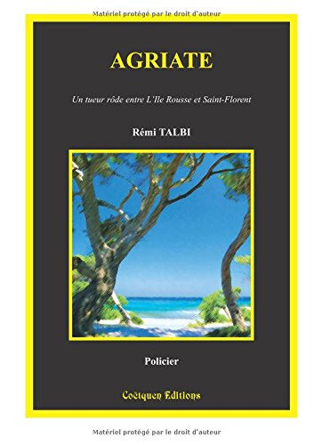Agriate : un tueur rôde entre l'Ile-Rousse et Saint-Florent Rémi Talbi Coëtquen Editions