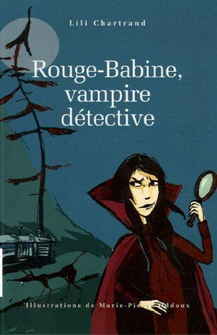 Rouge-Babine, vampire détective Lili Chartrand, Marie-Pierre Oddoux COURTE ÉCHELLE