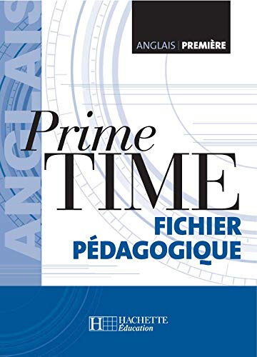 PRiME time anglais 1re : guide pédagogique  jean-louis habert, rachida chatt, elisabeth fages, fabrice piquet, dominique ribeyre Hachette Education