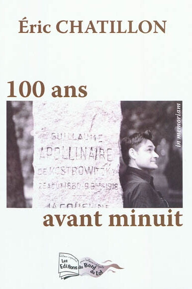 100 ans avant minuit : in memoriam Eric Chatillon Les Editions du Bord du Lot