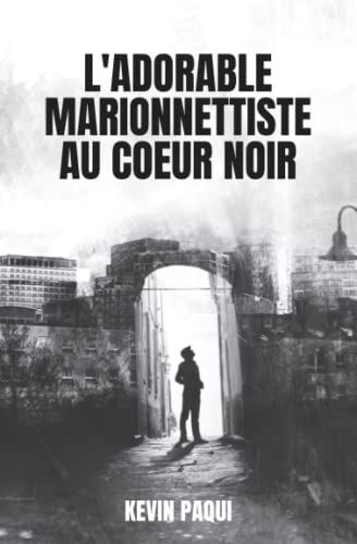 L'adorable marionnettiste au coeur noir  kevin paqui Independently published