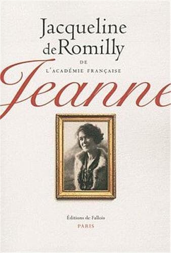 Jeanne Jacqueline de Romilly Ed. de Fallois