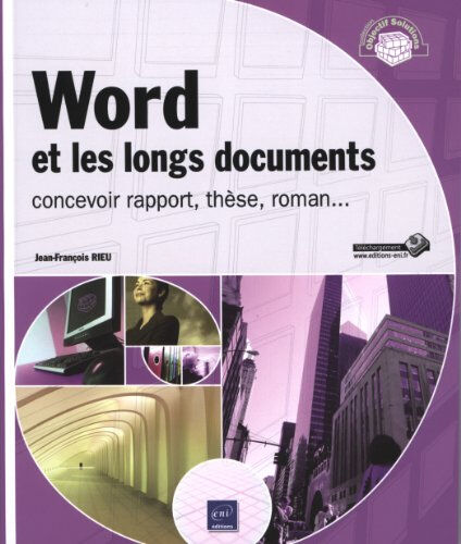 Word et les longs documents : concevoir rapport, thèse, roman... Jean-François Rieu ENI