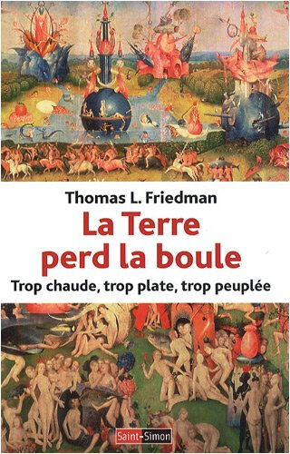 La Terre perd la boule : trop chaude, trop plate, trop peuplée Thomas L. Friedman Saint-Simon