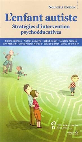 L'enfant autiste : stratégies d'intervention psychoéducatives mineau, suzanne HÔPITAL SAINTE-JUSTINE
