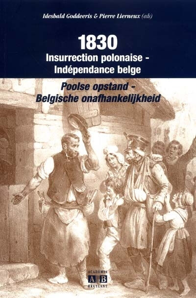 1830, insurrection polonaise, indépendance belge. Poolse opstand, Belgische onafhankelijkheid  i. / liern goddeeris Editions Academia