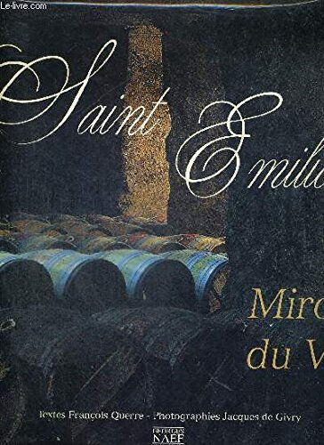 Saint-Emilion, miroir du vin François Querre Georges Naef éditeur