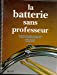 La batterie sans professeur : méthode claire et des mélodies choisies à l'intention du débutant James Blades, Johnny Dean, Louise Chrétien, Alain Bergeron HOMME (DE L')