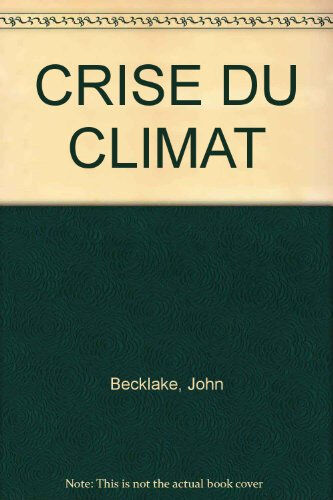 La Crise du climat : effet de serre et couche d'ozone John Becklake, François Carlier Gamma Jeunesse, Saint-Loup