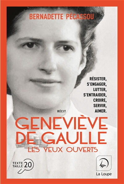 Geneviève de Gaulle : les yeux ouverts Bernadette Pécassou-Camebrac Ed. de la Loupe