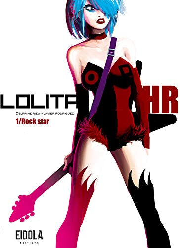 Lolita HR. Vol. 1. Rock star Delphine Rieu, Javier Rodriguez Eidola éditions