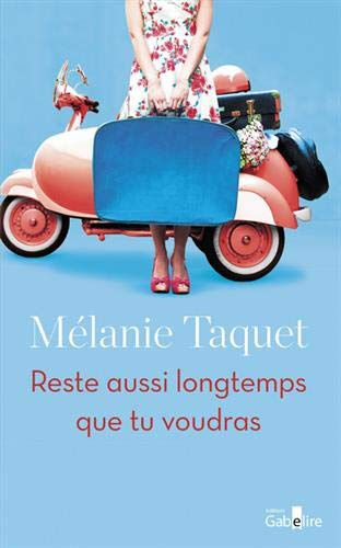 Reste aussi longtemps que tu voudras Mélanie Taquet Editions Gabelire