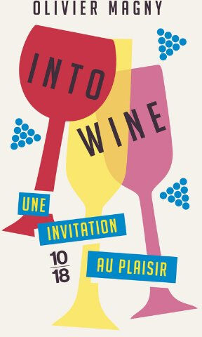 Into wine : une invitation au plaisir Olivier Magny 10-18