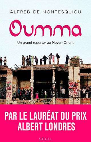 Oumma : un grand reporter au Moyen-Orient Alfred de Montesquiou Seuil