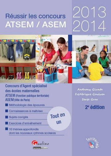 Réussir les concours ATSEM-ASEM 2013-2014 : concours d'agent spécialisé des écoles maternelles : ATS Anthony Giunta, Frédérique Goulven, Serge Grou Gualino