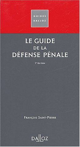 Le guide de la défense pénale François Saint-Pierre Dalloz