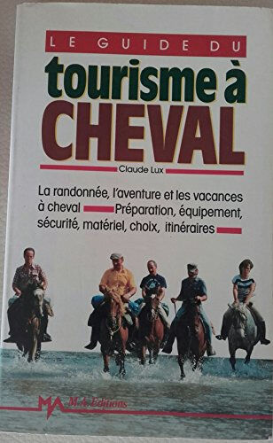 Le Guide du tourisme à cheval Claude Lux MA