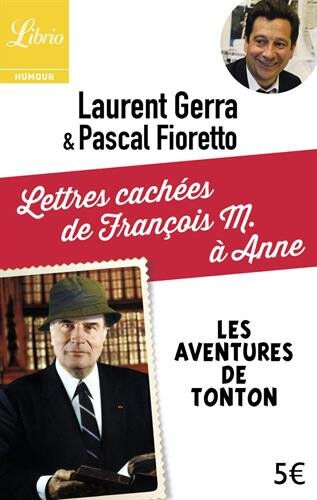 Les aventures de Tonton. Lettres cachées de François M. à Anne Laurent Gerra, Pascal Fioretto Librio