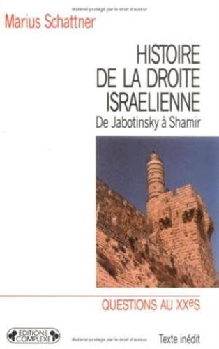 Histoire de la droite israélienne : de Jabotinsky à Shamir Marius Schattner Complexe