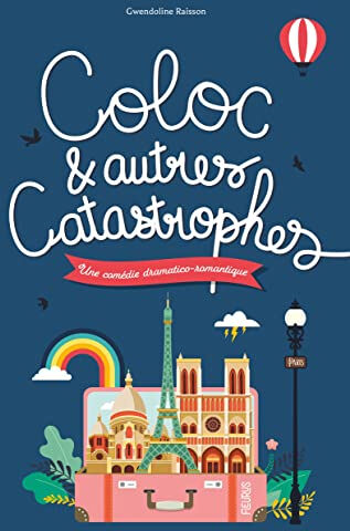 Coloc & autres catastrophes : une comédie dramatico-romantique Gwendoline Raisson Fleurus