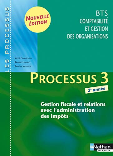 Processus 3, gestion fiscale et relations avec l'administration des impôts : BTS CGO 2e année Sylvie Chamillard, Arnaud Hingray, Armelle Villaume Nathan technique