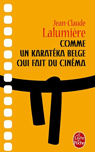 Comme un karatéka belge qui fait du cinéma Jean-Claude Lalumière Le Livre de poche